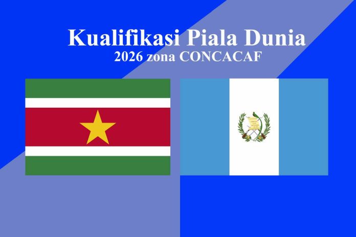 Jadwal, Prediksi & Link Streaming Suriname vs Guatemala di Kualifikasi Piala Dunia 2026 Zona CONCACAF